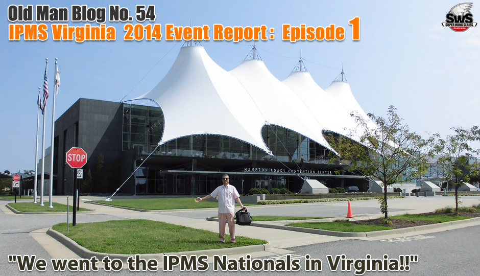 Old Man Blog No.54 IPMS Virginia , Episode 1